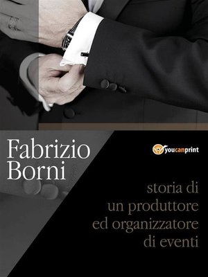 cover image of Fabrizio Borni. Storia di un produttore ed organizzatore di eventi